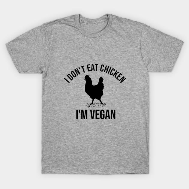 I don't eat chicken. I'm vegan T-Shirt by cypryanus